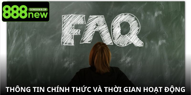 Thông tin chính thức và thời gian hoạt động
