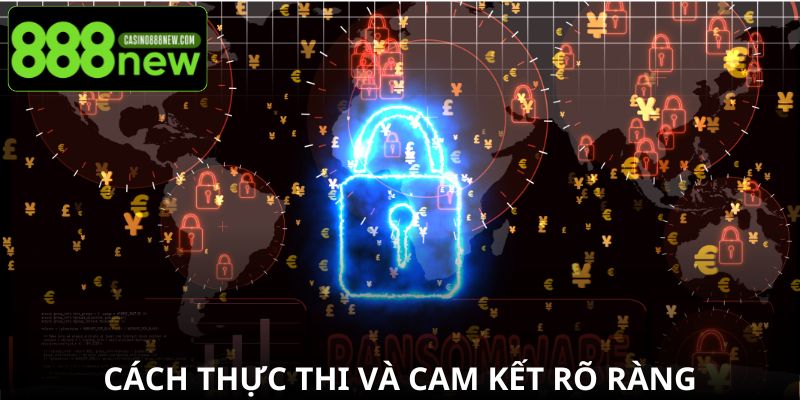 Cách thực thi và cam kết rõ ràng