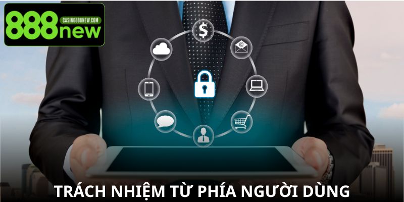 Trách nhiệm từ phía người dùng