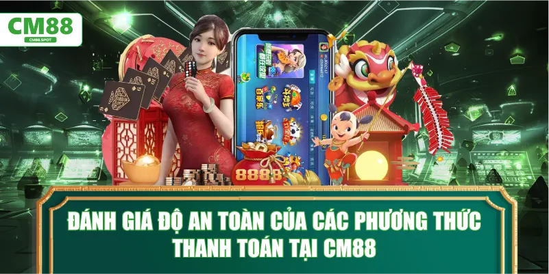 Đánh giá độ an toàn của các phương thức thanh toán tại CM88