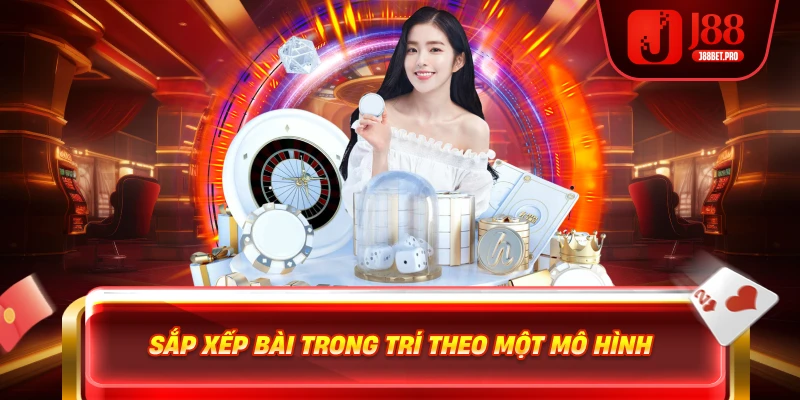 J88 game bài sắp xếp bài trong một mô hình